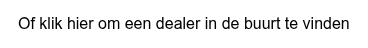 Of klik hier om een dealer in de buurt te vinden