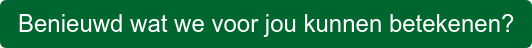 Benieuwd wat we voor jou kunnen betekenen?