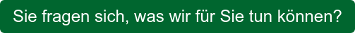Sie fragen sich, was wir für Sie tun können?