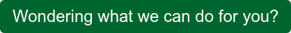 Wondering what we can do for you?